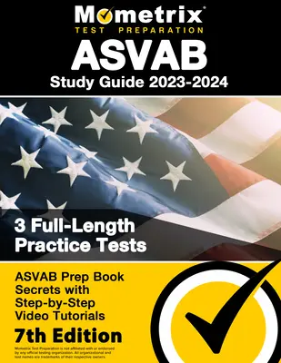 ASVAB Study Guide 2023-2024 - 3 Full-Length Practice Tests, ASVAB Prep Book Secrets with Step-By-Step Video Tutorials [Študijná príručka ASVAB 2023-2024 - 3 Full-Length Practice Tests, Tajomstvá prípravnej knihy ASVAB s krok za krokom s videonávodmi]: [7. vydanie] - ASVAB Study Guide 2023-2024 - 3 Full-Length Practice Tests, ASVAB Prep Book Secrets with Step-By-Step Video Tutorials: [7th Edition]