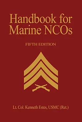 Príručka pre námornú pechotu Ncos, 5. vydanie - Handbook for Marine Ncos, 5th Edition