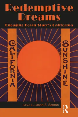 Redemptive Dreams (Vykupiteľské sny): Kalifornia Kevina Starra - Redemptive Dreams: Engaging Kevin Starr's California