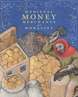 Stredoveké peniaze, obchodníci a morálka - Medieval Money, Merchants, and Morality