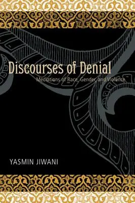 Diskurzy popierania: Dementovanie: mediácie rasy, pohlavia a násilia - Discourses of Denial: Mediations of Race, Gender, and Violence