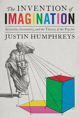 Vynález predstavivosti: Aristoteles, geometria a teória psychiky - The Invention of Imagination: Aristotle, Geometry and the Theory of the Psyche