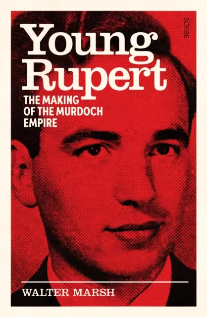 Mladý Rupert - vznik Murdochovho impéria - Young Rupert - the making of the Murdoch empire