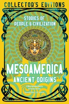 Mezoamerika Ancient Origins: Príbehy ľudí a civilizácie - Mesoamerica Ancient Origins: Stories of People & Civilisation