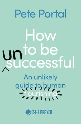 Ako byť (ne)úspešný: Nepravdepodobný sprievodca ľudským rozkvetom - How to be (Un)Successful: An unlikely guide to human flourishing