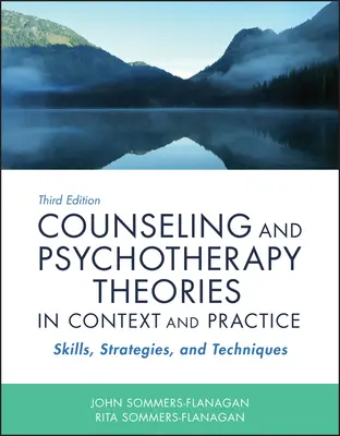 Teórie poradenstva a psychoterapie v kontexte a praxi: Dovednosti, stratégie a techniky - Counseling and Psychotherapy Theories in Context and Practice: Skills, Strategies, and Techniques