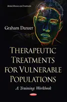 Terapeutické postupy pre zraniteľné skupiny obyvateľstva - cvičebnica - Therapeutic Treatments for Vulnerable Populations - A Training Workbook