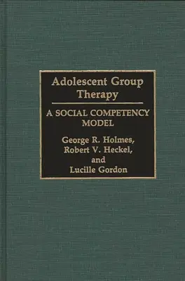 Skupinová terapia dospievajúcich: Model sociálnych kompetencií - Adolescent Group Therapy: A Social Competency Model