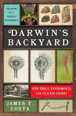Darwinov dvor: Ako malé experimenty viedli k veľkej teórii - Darwin's Backyard: How Small Experiments Led to a Big Theory