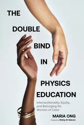 Dvojitá väzba vo fyzikálnom vzdelávaní: Prepojenie, rovnosť a príslušnosť žien s inou farbou pleti - The Double Bind in Physics Education: Intersectionality, Equity, and Belonging for Women of Color