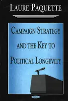 Stratégia kampane a kľúč k politickej dlhovekosti - Campaign Strategy & the Key to Political Longevity