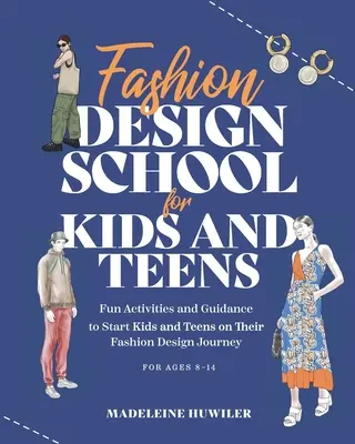 Škola módneho návrhárstva pre deti a mládež: Najlepší sprievodca pre mladých milovníkov módy! - Fashion Design School for Kids and Teens: The Ultimate Guide for Young Fashion Lovers!
