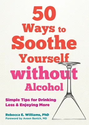 Jednoduché spôsoby, ako sa odreagovať bez alkoholu: 50 tipov, ako piť menej a užívať si viac - Simple Ways to Unwind Without Alcohol: 50 Tips to Drink Less and Enjoy More