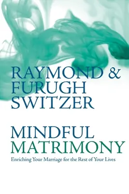 Rozumné manželstvo: Obohacovanie vášho manželstva po zvyšok vášho života - Mindful Matrimony: Enriching Your Marriage for the Rest of Your Lives