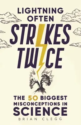 Blesk často udrie dvakrát: 50 najväčších omylov vo vede - Lightning Often Strikes Twice: The 50 Biggest Misconceptions in Science