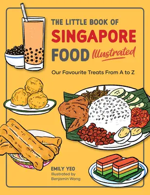 Malá kniha singapurských potravín s ilustráciami: Obľúbené pochúťky od A po Z - The Little Book of Singapore Food Illustrated: Our Favourite Treats from A to Z