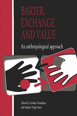 Barter, výmena a hodnota: Výmena: antropologický prístup. - Barter, Exchange and Value: An Anthropological Approach