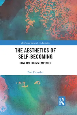Estetika sebavytvárania: Ako umelecké formy posilňujú - The Aesthetics of Self-Becoming: How Art Forms Empower