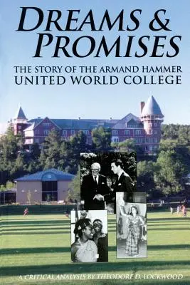 Sny a sľuby: Príbeh Armand Hammer United World College - Dreams and Promises: The Story of the Armand Hammer United World College
