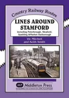 Linky okolo Stamfordu - vrátane Peterborough, Sleaford, Spalding a Market Harborough - Lines Around Stamford - Including Peterborough, Sleaford, Spalding & Market Harborough