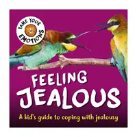 Skroťte svoje emócie: Pocit žiarlivosti - Tame Your Emotions: Feeling Jealous