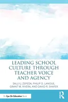 Vedenie školskej kultúry prostredníctvom hlasu učiteľov a ich činnosti - Leading School Culture through Teacher Voice and Agency