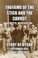 Čas palice a mrkvy: Príbeh roka, október 1942 až september 1943 - The Time of the Stick and the Carrot: Story of a Year, October 1942 to September 1943