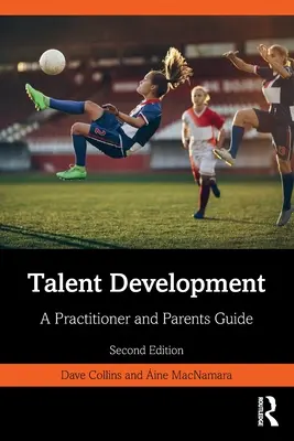 Rozvoj talentu: Príručka pre praktikov a rodičov - Talent Development: A Practitioner and Parents Guide