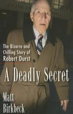 Smrtiace tajomstvo: Bizarný a mrazivý príbeh Roberta Dursta - A Deadly Secret: The Bizarre and Chilling Story of Robert Durst
