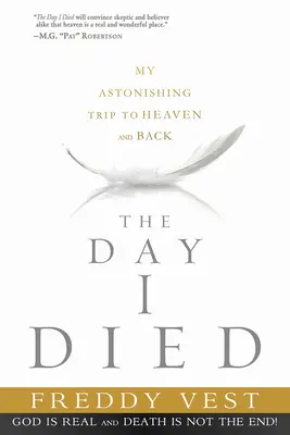 Deň, keď som zomrel: Moja úžasná cesta do neba a späť - The Day I Died: My Astonishing Trip to Heaven and Back