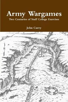 Army Wargames Two Centuries of Staff College Exercises (Vojnové hry armády: dve storočia cvičení štábnej školy) - Army Wargames Two Centuries of Staff College Exercises