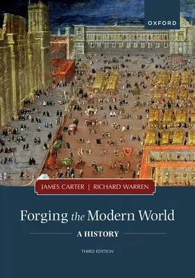 Kovanie moderného sveta: Dejiny: moderný svet: dejiny - Forging the Modern World: A History