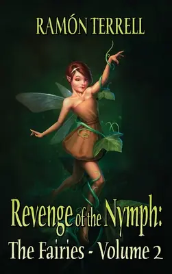 Pomsta nymfy: Víly: Nymfy: 2. zväzok - Revenge of the Nymph: The Fairies: Volume 2