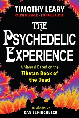 Psychedelická skúsenosť: Príručka založená na Tibetskej knihe mŕtvych - The Psychedelic Experience: A Manual Based on the Tibetan Book of the Dead