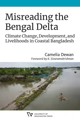 Nesprávne čítanie bengálskej delty: Zmena klímy, rozvoj a živobytie v pobrežnom Bangladéši - Misreading the Bengal Delta: Climate Change, Development, and Livelihoods in Coastal​ Bangladesh