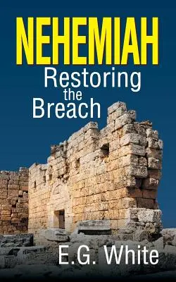Nehemiáš: Nehemiáš: obnovenie porušenia - Nehemiah: Restoring the Breach