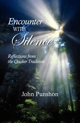 Stretnutie s tichom: Úvahy z kvakerskej tradície - Encounter With Silence: Reflections from the Quaker Tradition