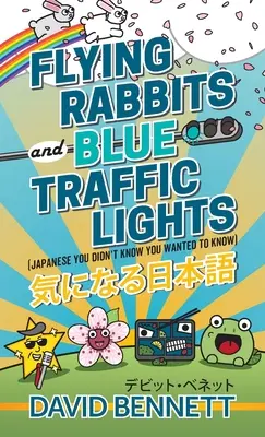 Lietajúci králiky a modré semafory: Japončina, o ktorej ste nevedeli, že ju chcete poznať - Flying Rabbits and Blue Traffic Lights: Japanese You Didn't Know You Wanted to Know