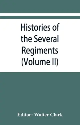 História niekoľkých plukov a práporov zo Severnej Karolíny vo veľkej vojne 1861-'65 (II. diel) - Histories of the several regiments and battalions from North Carolina, in the great war 1861-'65 (Volume II)