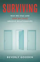 Prežiť - prečo zostávame a ako opúšťame vzťahy, ktoré nás zneužívajú - Surviving - Why We Stay and How We Leave Abusive Relationships