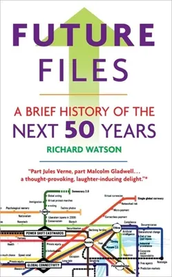 Budúce spisy: Stručné dejiny nasledujúcich 50 rokov - Future Files: A Brief History of the Next 50 Years
