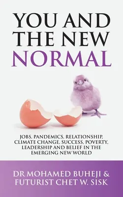 Vy a nový normál: V novom svete sa objavujú pracovné miesta, pandémie, vzťahy, klimatické zmeny, úspech, chudoba, vodcovstvo a viera - You and the New Normal: Jobs, Pandemics, Relationship, Climate Change, Success, Poverty, Leadership and Belief in the Emerging New World