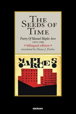 Semená času: Poézia Manuela Maplesa Arceho, 1919-1980 - The Seeds of Time: Poetry of Manuel Maples Arce, 1919-1980