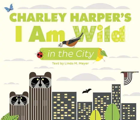 Charley Harper: Som divoký v meste - Charley Harper's I Am Wild in the City