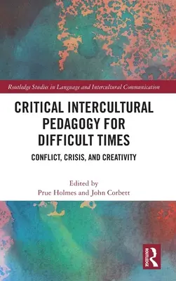 Kritická medzikultúrna pedagogika pre ťažké časy: Konflikt, kríza a tvorivosť - Critical Intercultural Pedagogy for Difficult Times: Conflict, Crisis, and Creativity