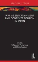 Vojna ako zábava a obsah Turizmus v Japonsku - War as Entertainment and Contents Tourism in Japan