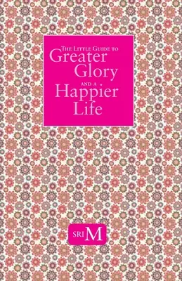 Malý sprievodca k väčšej sláve a šťastnejšiemu životu - The Little Guide to Greater Glory and A Happier Life
