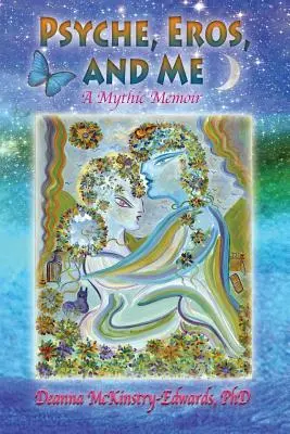 Psyche, Eros a ja: Mýtické memoáre - Psyche, Eros and Me: A Mythic Memoir