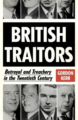 Britskí zradcovia: Zrada a zrada v dvadsiatom storočí - British Traitors: Betrayal and Treachery in the Twentieth Century