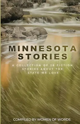 Príbehy z Minnesoty: Zbierka 28 beletristických príbehov o štáte, ktorý milujeme - Minnesota Stories: A Collection of 28 Fiction Stories About the State We Love